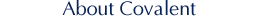 About Covalent